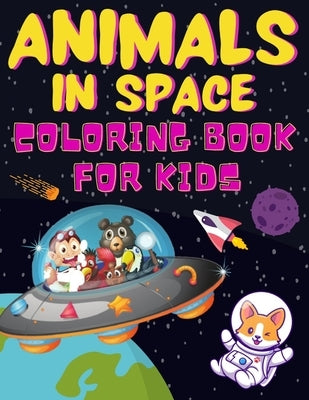 ANIMALS IN SPACE Coloring Book For Kids: Filled with Animals In Space, Rockets Planets, Astronauts, Space Ships and more +31 Educational Astronomy Fac by Publishing, Bario's Art