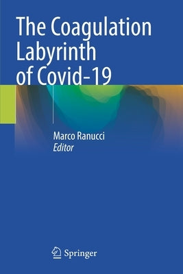 The Coagulation Labyrinth of Covid-19 by Ranucci, Marco
