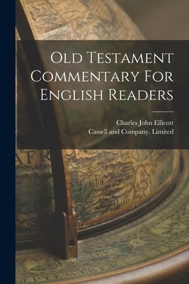 Old Testament Commentary For English Readers by Ellicott, Charles John