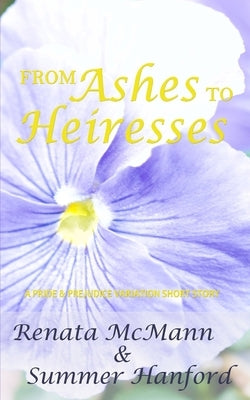 From Ashes to Heiresses: A Pride and Prejudice Variation by Hanford, Summer
