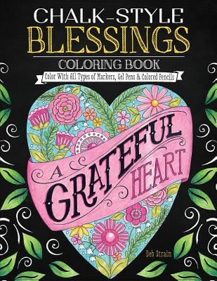 Chalk-Style Blessings Coloring Book: Color with All Types of Markers, Gel Pens & Colored Pencils by Strain, Deb
