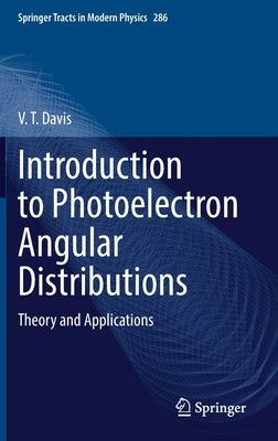 Introduction to Photoelectron Angular Distributions: Theory and Applications by Davis, V. T.