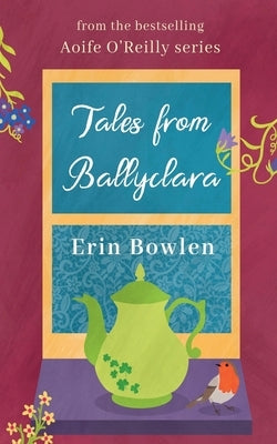 Tales from Ballyclara by Bowlen, Erin