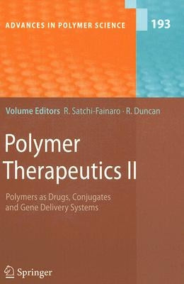 Polymer Therapeutics II: Polymers as Drugs, Conjugates and Gene Delivery Sytems by Satchi-Fainaro, Ronit