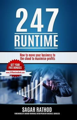 247 Runtime: How to move your business to the cloud to maximise profits by Rathod, Sagar