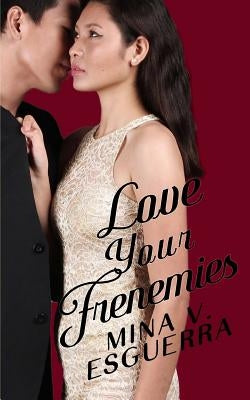 Love Your Frenemies by Esguerra, Mina V.