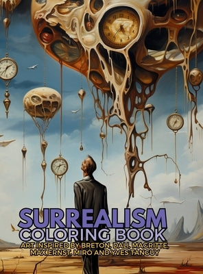 Surrealism Coloring Book with art inspired by André Breton, Salvador Dalí, René Magritte, Max Ernst and Yves Tanguy: A Dream-like Voyage Through Surre by Collective, Gargoyle