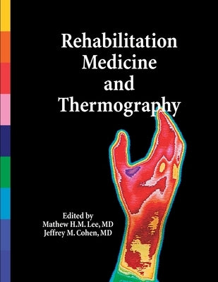 Rehabilitation Medicine and Thermography by Lee, Mathew H. M.