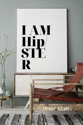 I am HipSter by Slater, Peter