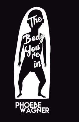 The Body You're In by Wagner, Phoebe