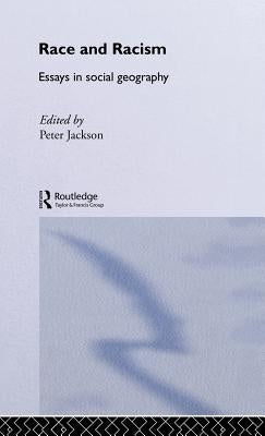 Race and Racism: Essays in Social Geography by Jackson, Peter