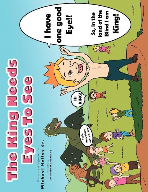 The King Needs Eyes to See by Holley, Michael
