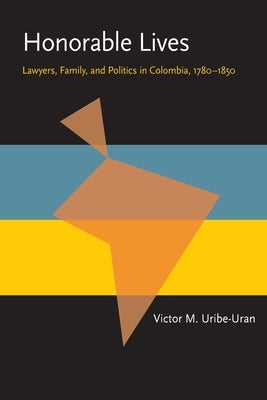 Honorable Lives by Uribe-Uran, Victor