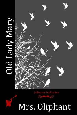 Old Lady Mary by Mrs Oliphant