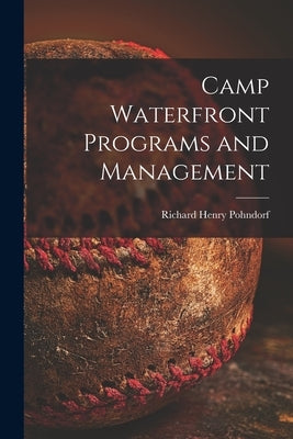 Camp Waterfront Programs and Management by Pohndorf, Richard Henry 1916-