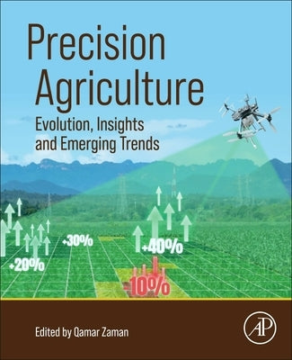 Precision Agriculture: Evolution, Insights and Emerging Trends by Zaman, Qamar