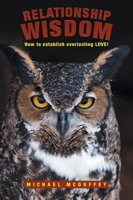 Relationship Wisdom: How to establish everlasting LOVE! by McDuffey, Michael