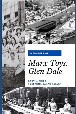 Memories of Marx Toys: Glen Dale by Keller, Roseanna Dakan