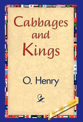 Cabbages and Kings by Henry O
