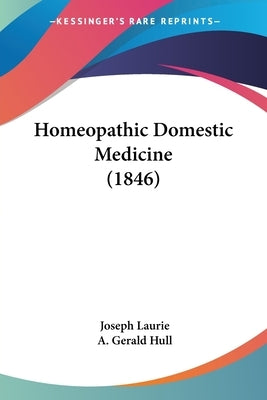 Homeopathic Domestic Medicine (1846) by Laurie, Joseph