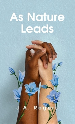 As Nature Leads Hardcover by Rogers, J. a.