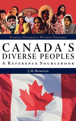 Canada's Diverse Peoples: A Reference Sourcebook by Bumsted, John M.
