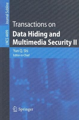 Transactions on Data Hiding and Multimedia Security II by Shi, Yun Q.