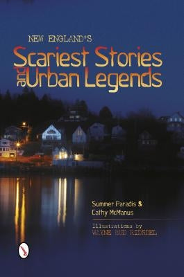 New England's Scariest Stories and Urban Legends by Paradis, Summer