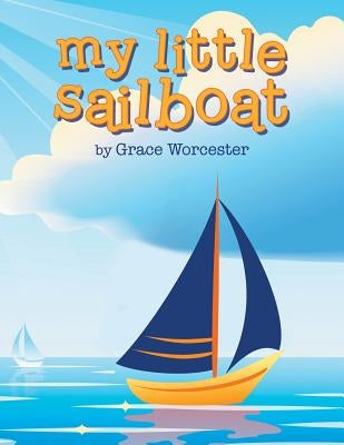 My Little Sailboat by Worcester, Grace