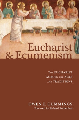 Eucharist and Ecumenism: The Eucharist Across the Ages and Traditions by Cummings, Owen F.
