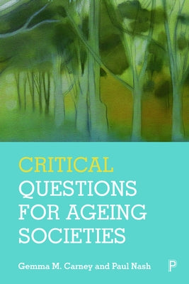 Critical Questions for Ageing Societies by M. Carney, Gemma