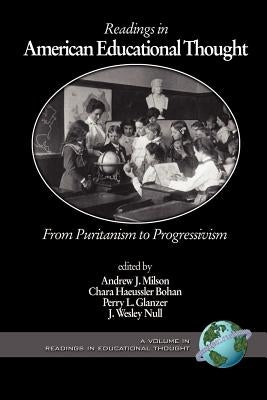 Readings in American Educational Thought: From Puritanism to Progressivism (PB) by Milson, Andrew J.