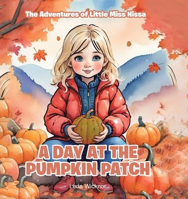 The Adventures of Little Miss Nissa: A Day at the Pumpkin Patch by Wicknor, Leda