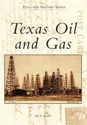 Texas Oil and Gas by Spencer, Jeff A.