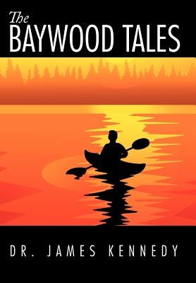 The Baywood Tales by Kennedy, James