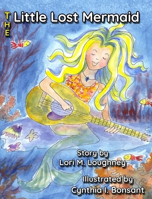 The Little Lost Mermaid by Loughney, Lori M.