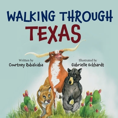 Walking Through Texas by Rubalcaba, Courtney