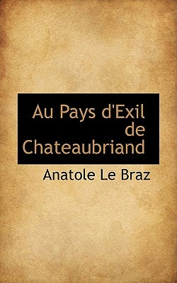 Au Pays d'Exil de Chateaubriand by Braz, Anatole Le