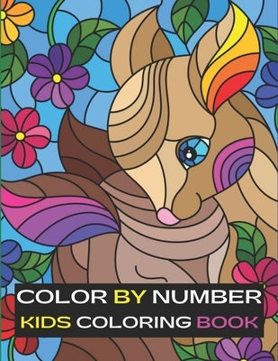 Color By Number Kids Coloring Book: Coloring book for kids (100 color by numbers pages) by Littlejohn, Elinor