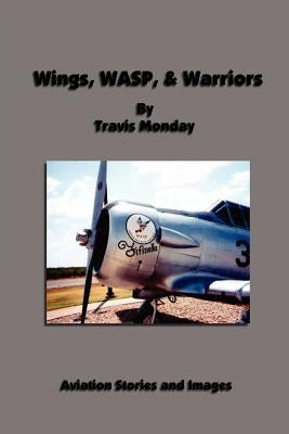 Wings, WASP, & Warriors by Monday, Travis