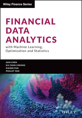 Financial Data Analytics with Machine Learning, Optimization and Statistics by Chen, Yongzhao