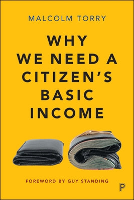 Why We Need a Citizen's Basic Income by Torry, Malcolm