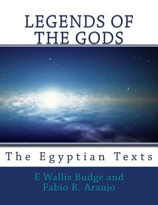Legends of the Gods: The Egyptian Texts by Araujo, Fabio R.