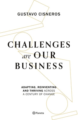 Challenges Are Our Business: Adapting, Reinventing, and Thriving Across a Century of Change by 