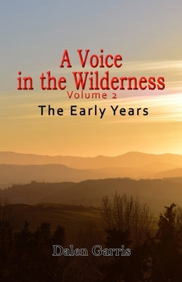 A Voice in the Wilderness, Vol. 2: The Early Years by Haislip, Kevin
