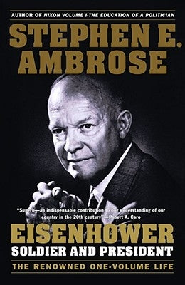 Eisenhower: Soldier and President by Ambrose, Stephen E.