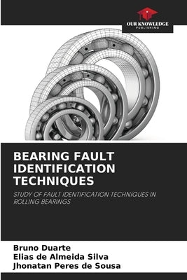 Bearing Fault Identification Techniques by Duarte, Bruno