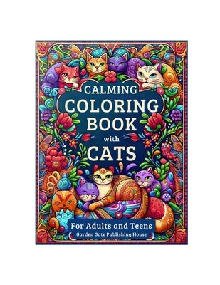 Calming Coloring Book with Cats: Easy and Inspiring Patterns for Peaceful Minds, for Adults and Teens by Chandler, Alan