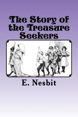 The Story of the Treasure Seekers by Nesbit, E.