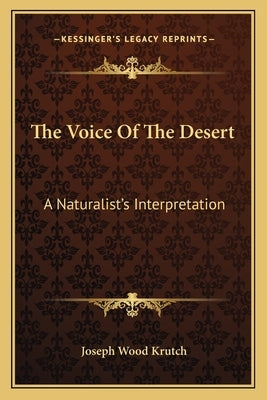 The Voice of the Desert: A Naturalist's Interpretation by Krutch, Joseph Wood